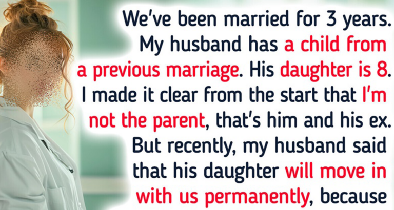 I Don’t Want My Husband’s 8-Year-Old Daughter to Live in Our House, He Is Threatening Me With a Divorce