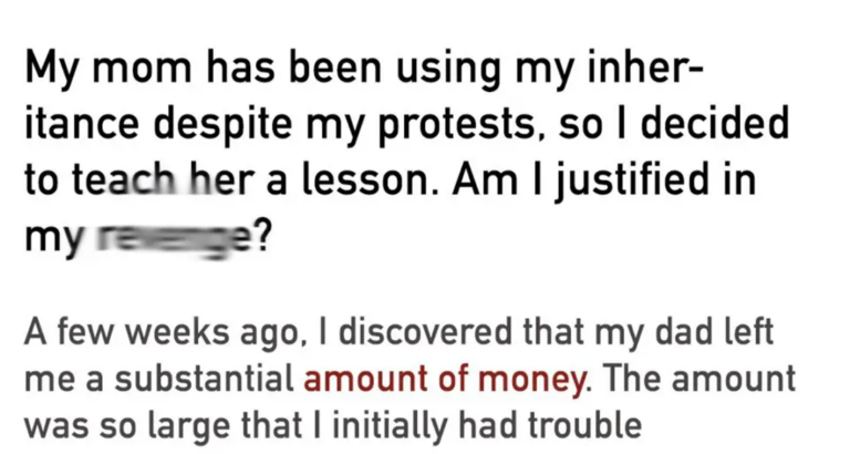 My Mom Spent My Inheritance Against My Wishes, So I Took Matters into My Own Hands – Was I Right to Act?
