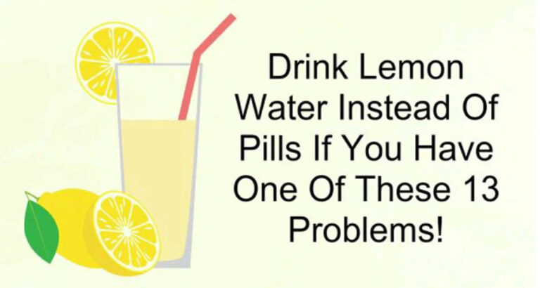 Drink Lemon Water Instead Of Pills If You Have One Of These 13 Problems