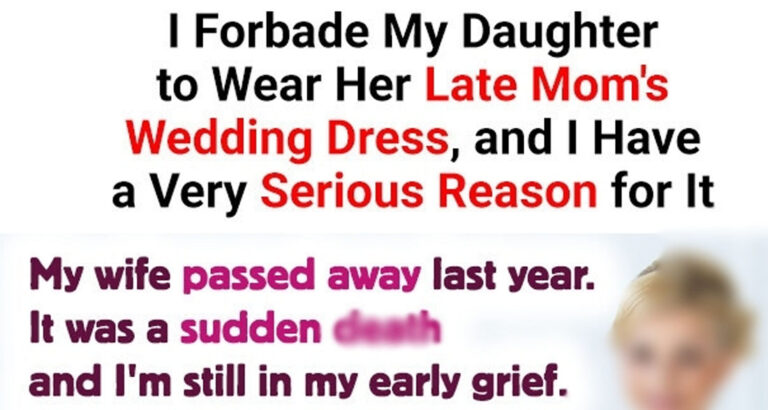 I Forbade My Daughter to Wear Her Late Mom’s Wedding Dress, and I Have a Very Serious Reason for It